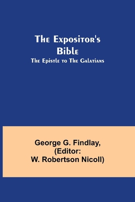 The Expositor's Bible: The Epistle to the Galat... 9355342306 Book Cover