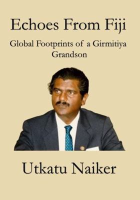 Hardcover Echoes from Fiji: Global Footprints of a Girmit Grandson Book