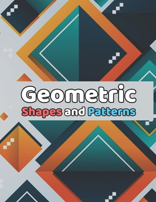 Geometric Shapes and Patterns: A relaxing coloring book to help release your creative side null Book Cover