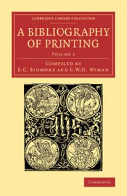 A Bibliography of Printing: With Notes and Illu... 1108074324 Book Cover