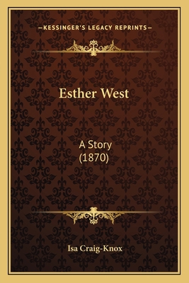 Esther West: A Story (1870) 1167016033 Book Cover
