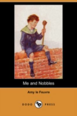 Me and Nobbles (Dodo Press) 1406596345 Book Cover