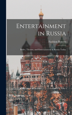 Entertainment in Russia: Ballet, Theatre, and E... 1014210585 Book Cover