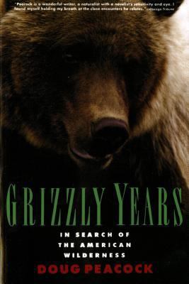 Grizzly Years: In Search of the American Wilder... 0805045430 Book Cover