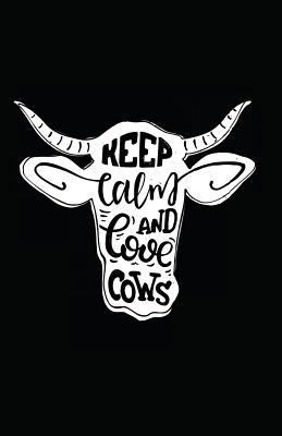 Keep Calm and Love Cows 1717847129 Book Cover