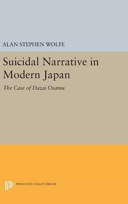 Suicidal Narrative in Modern Japan: The Case of... 0691636354 Book Cover