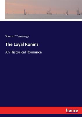 The Loyal Ronins: An Historical Romance 3337348556 Book Cover