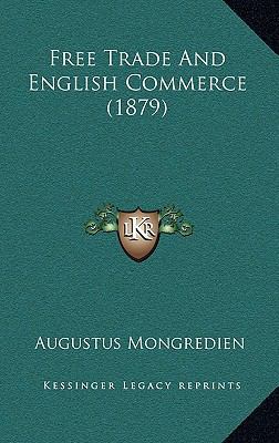 Free Trade And English Commerce (1879) 1169126928 Book Cover