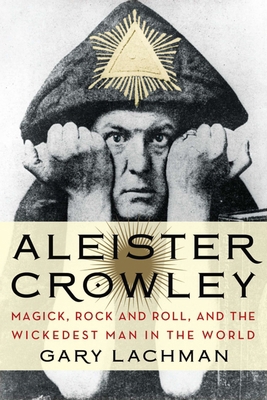 Aleister Crowley: Magick, Rock and Roll, and th... 0399161902 Book Cover