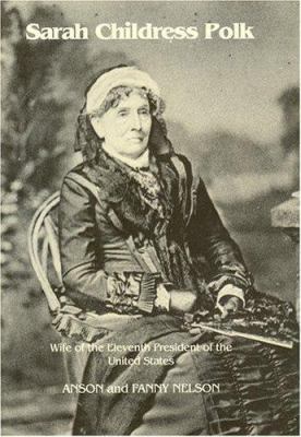 Sarah Childress Polk: Wife of the 11th Presiden... 094570707X Book Cover