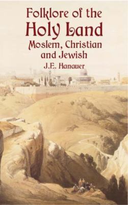 Folklore of the Holy Land: Moslem, Christian an... 0486424936 Book Cover