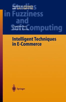 Intelligent Techniques in E-Commerce: A Case Ba... 3540205187 Book Cover