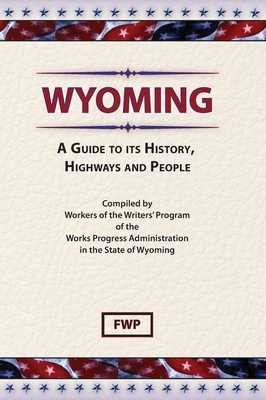 Wyoming: A Guide To Its History, Highways and P... 0403021995 Book Cover