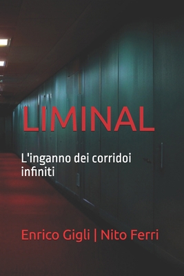 Liminal: L'inganno dei corridoi infiniti [Italian] B0D1JC5V7V Book Cover