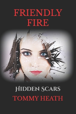 Friendly Fire: Hidden Scars B0FCG5RXHX Book Cover