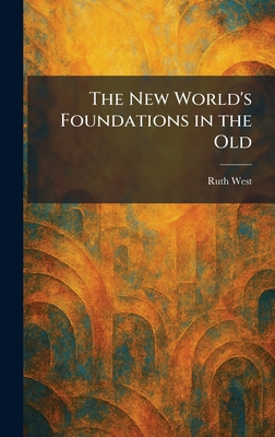 The New World's Foundations in the Old 1025868390 Book Cover