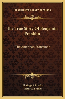 The True Story Of Benjamin Franklin: The Americ... 1169298478 Book Cover