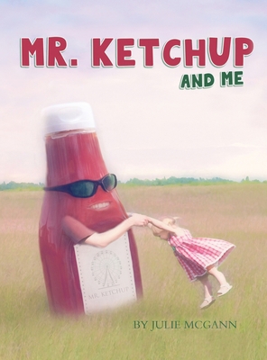 Mr. Ketchup and Me 1733082166 Book Cover