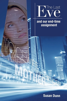 The Last Eve: And our end-time assignment 1943361924 Book Cover