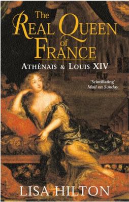 The Real Queen of France Athenais and Louis XIV... 0349115729 Book Cover