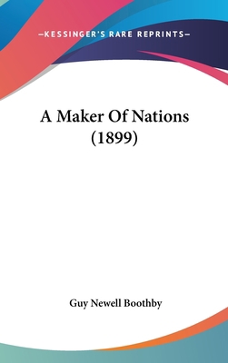 A Maker Of Nations (1899) 1437487025 Book Cover