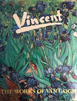 Vincent: The Works of Vincent Van Gogh 0765197901 Book Cover