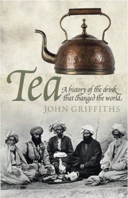 Tea: A History of the Drink That Changed the World 0233003134 Book Cover