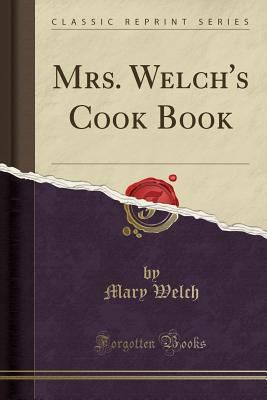 Mrs. Welch's Cook Book (Classic Reprint) 1330264517 Book Cover