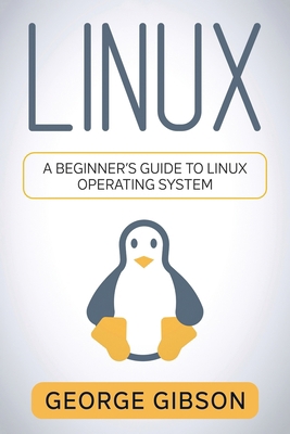 Linux: A Beginner's Guide to Linux Operating Sy... 1960748416 Book Cover