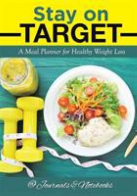 Stay on Target: A Meal Planner for Healthy Weig... 1683265386 Book Cover