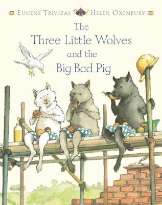 The Three Little Wolves and the Big Bad Pig 1405209453 Book Cover