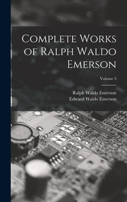 Complete Works of Ralph Waldo Emerson; Volume 3 1019209151 Book Cover