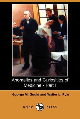 Anomalies and Curiosities of Medicine - Part I ... 1406566632 Book Cover