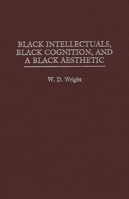 Black Intellectuals, Black Cognition, and a Bla... 0275955427 Book Cover