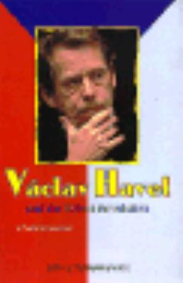 Vaclav Havel and the Velvet Revolution 0382249666 Book Cover