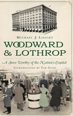Woodward & Lothrop: A Store Worthy of the Natio... 1540221741 Book Cover