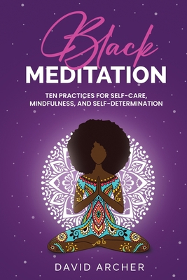 Black Meditation: Ten Practices for Self Care, ... 1777450446 Book Cover