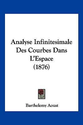 Analyse Infinitesimale Des Courbes Dans L'Espac... [French] 1160785309 Book Cover