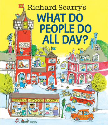 Richard Scarry's What Do People Do All Day? 0553520598 Book Cover