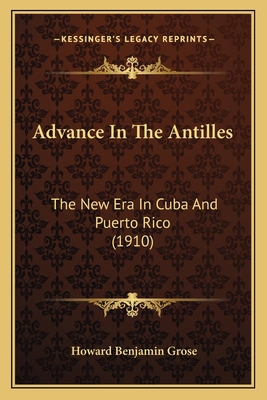 Advance In The Antilles: The New Era In Cuba An... 116456000X Book Cover