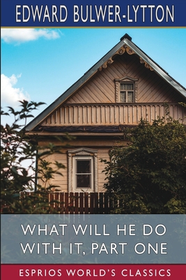 What Will He Do with it, Part One (Esprios Clas... 1006359427 Book Cover