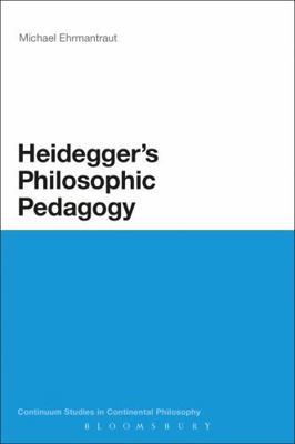 Heidegger's Philosophic Pedagogy 1441109706 Book Cover