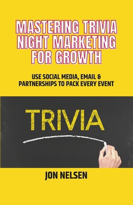 Mastering Trivia Night Marketing for Growth: Us... B0FK26Q59D Book Cover