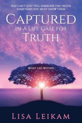 Captured In A Life Case For Truth 0578820927 Book Cover