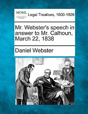 Mr. Webster's Speech in Answer to Mr. Calhoun, ... 1240001789 Book Cover