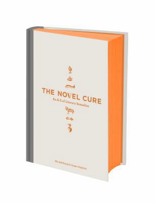 The Novel Cure: An A to Z of Literary Remedies 0857864203 Book Cover