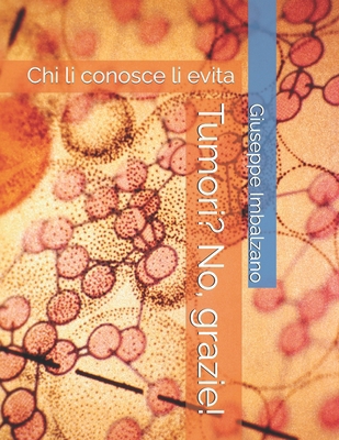 Tumori? No, grazie!: Chi li conosce li evita [Italian] B08JMQJ5K7 Book Cover