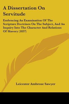A Dissertation On Servitude: Embracing An Exami... 1436726050 Book Cover