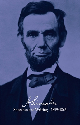 Abraham Lincoln: Speeches and Writings 1859-186... 1598530380 Book Cover