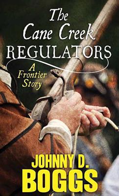 The Cane Creek Regulators: A Frontier Story [Large Print] 1643583417 Book Cover